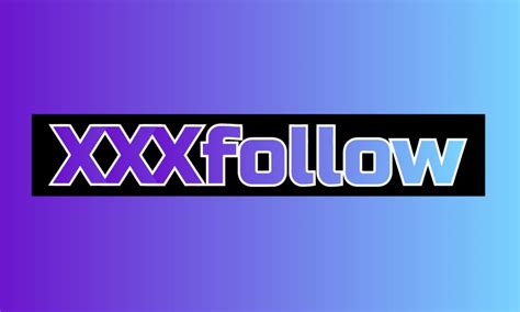 XXXFollow